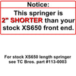 A Moto Iron® Chrome Springer Kit For Yamaha XS650 -2 Under, this sign declares that it is shorter than your stock.